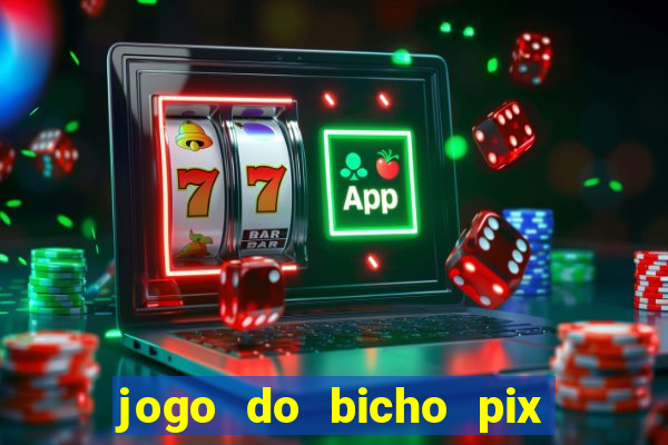 jogo do bicho pix da sorte